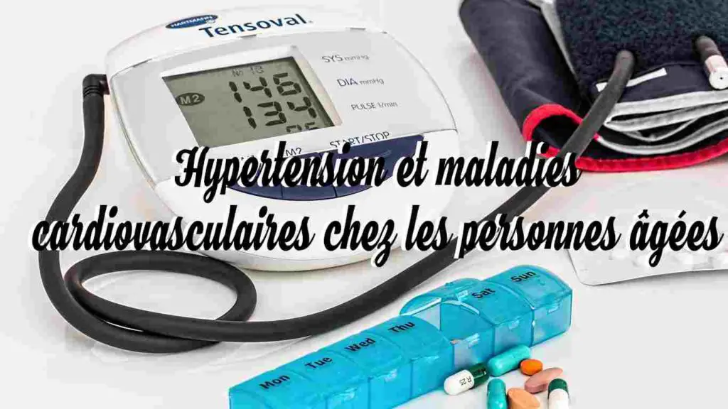 hypertension et maladies cardiovasculaires chez les personnes agees